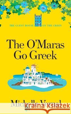 The O'Maras Go Greek Michelle Vernal   9781991167927 MLV Publishing Limited - książka