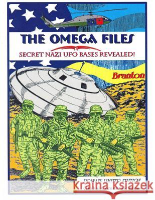 The Omega Files; Secret Nazi UFO Bases Revealed: Special Limited Edition Branton                                  Timothy Green Beckley 9781892062093 Inner Light - Global Communications - książka