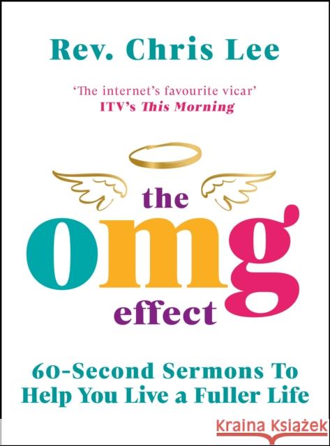 The OMG Effect: 60-Second Sermons to Live a Fuller Life Rev. Chris Lee 9781529125757 Cornerstone - książka
