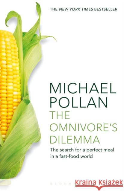 The Omnivore's Dilemma: The Search for a Perfect Meal in a Fast-Food World (reissued) Michael Pollan 9781408812181 Bloomsbury Publishing PLC - książka