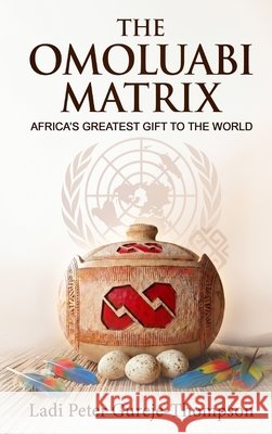 The Omoluabi Matrix Gureje-Thompson, Ladi Peter, Publishing Press, Trinity 9781972225677 Ladi Peter Gureje-Thompson - książka