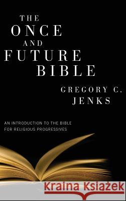 The Once and Future Bible Gregory C Jenks, J Harold Ellens 9781498258531 Wipf & Stock Publishers - książka