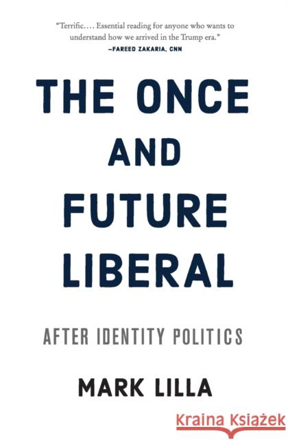 The Once and Future Liberal: After Identity Politics Mark Lilla 9780062697455 Harper Paperbacks - książka