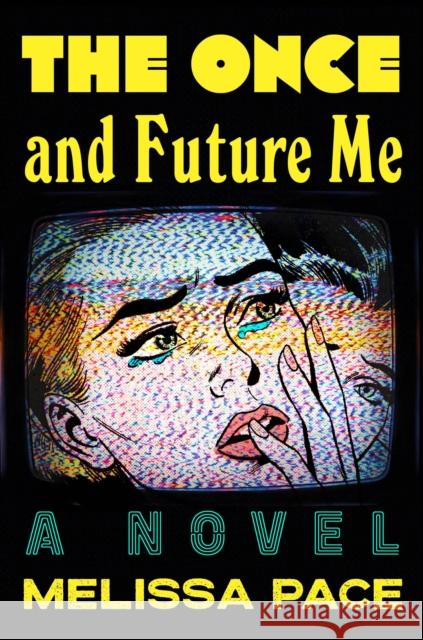 The Once and Future Me Melissa Pace 9781250358677 Henry Holt & Company - książka