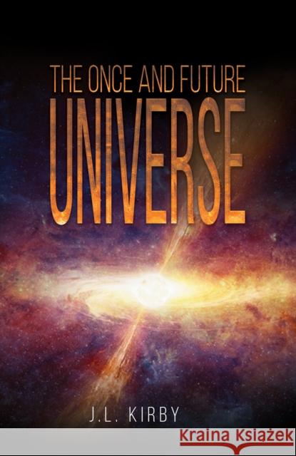 The Once and Future Universe James Kirby 9781638297765 Austin Macauley Publishers LLC - książka