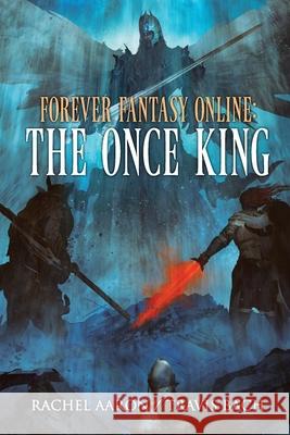The Once King: FFO Book 3 Rachel Aaron Travis Bach 9781952367038 Aaron Bach LLC - książka