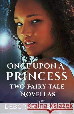 The Once Upon A Princess Duet - Two Paranormal Fairy Tales Bailey, Deborah A. 9781979207607 Createspace Independent Publishing Platform - książka