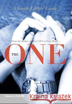 The One: A Single Ladies' Guide Jereme L. Ford Wright Victoria 9780989596503 Restore Me Publications - książka