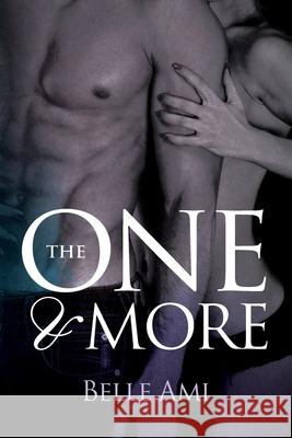 The One and More: An Erotic Suspense Novel Belle Ami 9780692023884 Tnm - książka