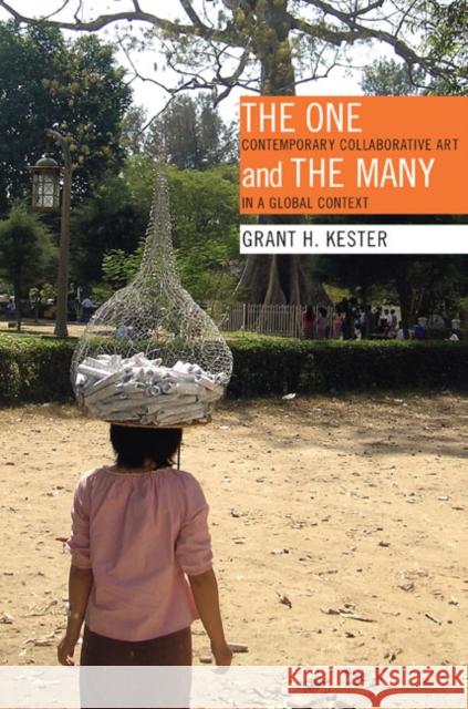 The One and the Many: Contemporary Collaborative Art in a Global Context Kester, Grant H. 9780822349723 Duke University Press Books - książka