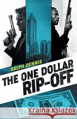 The One Dollar Rip-Off Ralph Dennis 9781941298848 Brash Books - książka