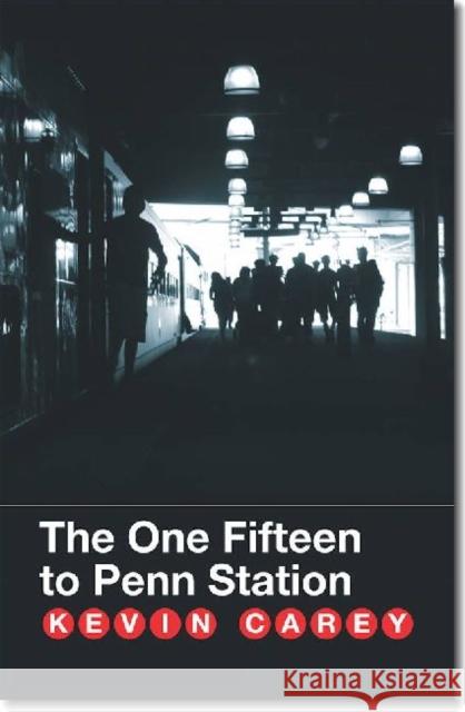 The One Fifteen to Penn Station Kevin Carey 9781933880297 CavanKerry Press - książka