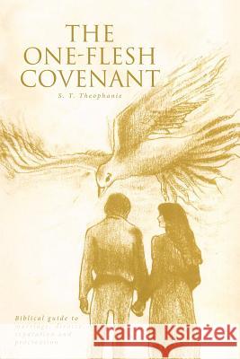 The One-Flesh Covenant: Biblical guide to marriage, divorce, separation and procreation S. T. Theophanie 9781644589199 Christian Faith Publishing, Inc - książka