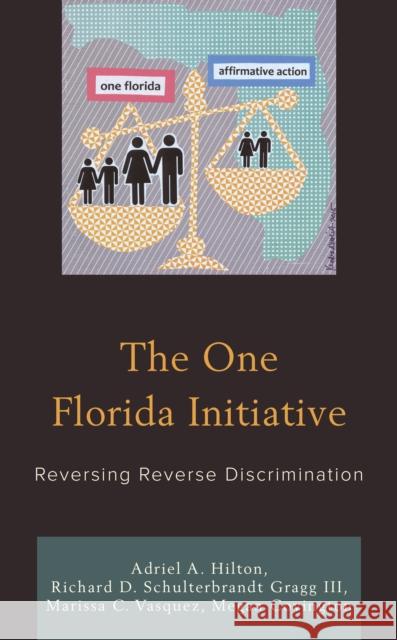 The One Florida Initiative: Reversing Reverse Discrimination Adriel A. Hilton Richard D. Gragg Marissa Vasquez 9780761872764 Hamilton Books - książka