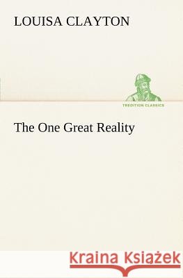 The One Great Reality Louisa Clayton 9783849167813 Tredition Gmbh - książka