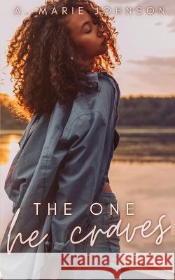 The One He Craves A Marie Johnson   9798393074623 Independently Published - książka