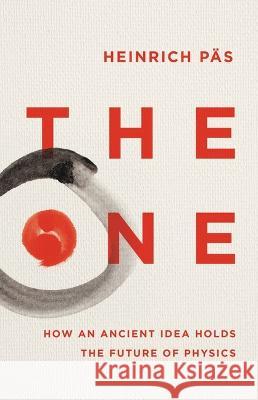 The One: How an Ancient Idea Holds the Future of Physics Heinrich P?s 9781541674851 Basic Books - książka