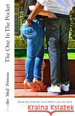 The One in the Pocket: Break free from the love habits you're stuck in and unlock the relationships you deserve Photography, Ctruth 9780615930688 Jennifer 'Miz J' Primous - książka