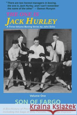 The One Is Jack Hurley, Volume One: Son of Fargo John T. Ochs 9781532306372 Rhythmmaster Publishing, LLC - książka