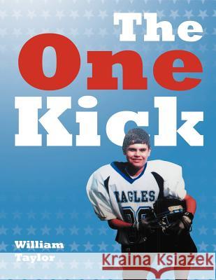 The One Kick William Taylor 9781477102008 Xlibris Corporation - książka