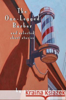 The One-Legged Barber: and selected short stories Neel, Perry 9781499556490 Createspace - książka