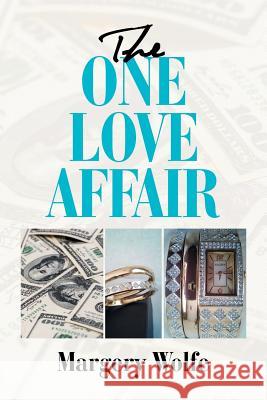 The One Love Affair Margery Wolfe   9781984533821 Xlibris Us - książka