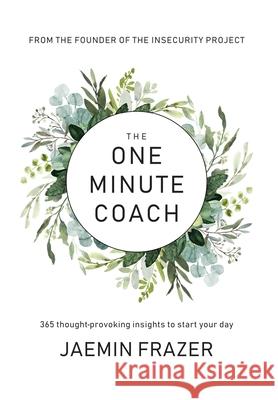 The One Minute Coach. 356 Thought-provoking insights to start your day Jaemin M. Frazer 9780648894247 Jaemin Frazer and Associates - książka