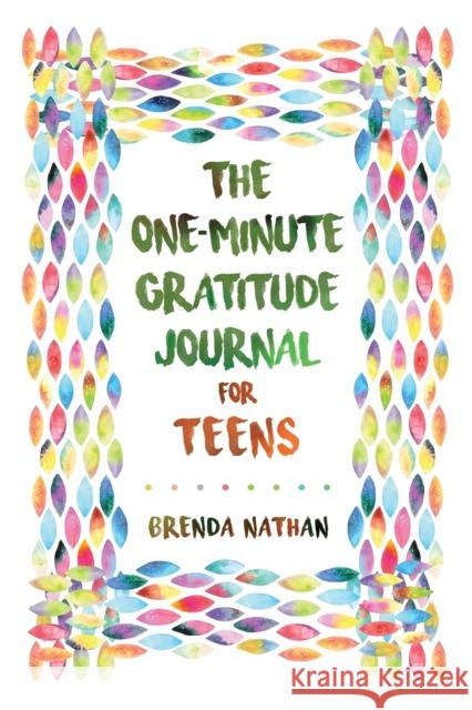 The One-Minute Gratitude Journal for Teens: Simple Journal to Increase Gratitude and Happiness Brenda Nathan 9781952358227 BrBB House Press - książka