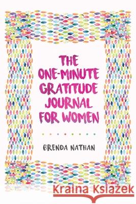The One-Minute Gratitude Journal for Women: A Journal for Self-Care and Happiness Brenda Nathan 9781952358012 BrBB House Press - książka