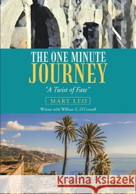 The One Minute Journey: A Twist of Fate Mary Leo 9781483477060 Lulu Publishing Services - książka