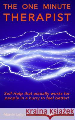 The One Minute Therapist: Self-help that actually works for people in a hurry to feel better! Marvin Leigh Smith 9781097456116 Independently Published - książka