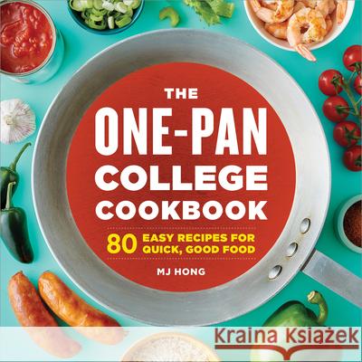 The One-Pan College Cookbook: 80 Easy Recipes for Quick, Good Food Mj Hong 9781638073093 Rockridge Press - książka