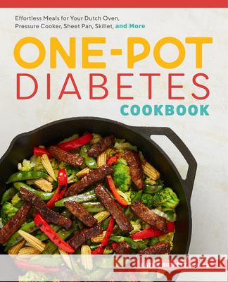 The One-Pot Diabetic Cookbook: Effortless Meals for Your Dutch Oven, Pressure Cooker, Sheet Pan, Skillet, and More Kathy, Rdn Birkett 9781641529488 Rockridge Press - książka