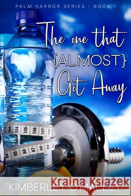 The One That (Almost) Got Away Kimberley O'Malley 9781946682222 Carolina Blue Publishing - książka