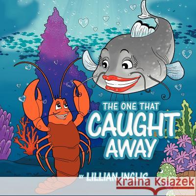 The One That Caught Away Lillian Inglis 9781469186221 Xlibris Corporation - książka