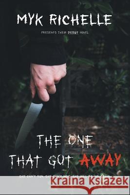 The One That Got Away Myk Richelle 9781796099942 Xlibris Us - książka