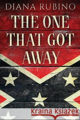 The One That Got Away: John Surratt, the conspirator in John Wilkes Booth's plot to assassinate President Lincoln Diana Rubino 9784824112682 Next Chapter - książka