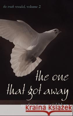 The One That Got Away: The Truth Revealed, Volume 2 Majid Khan, Syeda Anese 9781462033089 iUniverse.com - książka