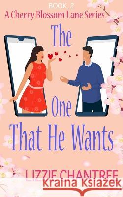 The one that he wants: A gorgeous and exciting, enemies to lovers romance to escape with. Lizzie Chantree   9781739096526 Write with Sydney - książka