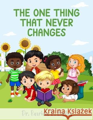 The One Thing That Never Changes Patricia D Bailey Dr Patricia D Bailey  9798373970150 Independently Published - książka