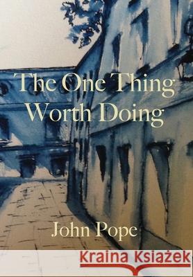 The One Thing Worth Doing John Pope 9780974055930 John Pope - książka