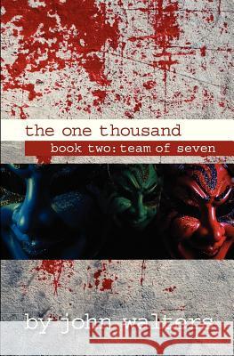 The One Thousand: Book Two: Team of Seven John Walters 9781482062168 Createspace - książka