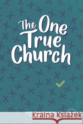 The One True Church Larry R. Pin John Isaac Edwards 9781941422489 One Stone - książka