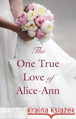 The One True Love of Alice-Ann Eva Marie Everson 9781432843205 Thorndike Press Large Print - książka