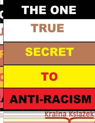 The One True Secret to Anti-Racism Curtis Smith 9781105623004 Lulu.com - książka