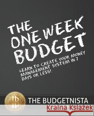 The One Week Budget: Learn to Create Your Money Management System in 7 Days or Less! Tiffany The Budgetnista Aliche 9781453757222 Createspace - książka