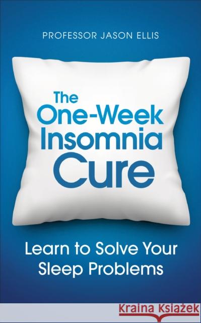 The One-Week Insomnia Cure: Learn to Solve Your Sleep Problems Ellis, Jason 9781785040634  - książka