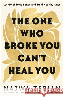 The One Who Broke You Can't Heal You Najwa Zebian 9781399720656 Hodder & Stoughton - książka