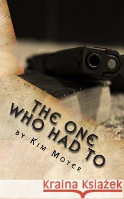 The One Who Had To: Musil Moyer, Kim 9781507555088 Createspace - książka