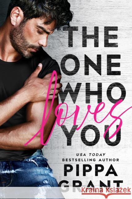 The One Who Loves You Pippa Grant 9781542037655 Amazon Publishing - książka
